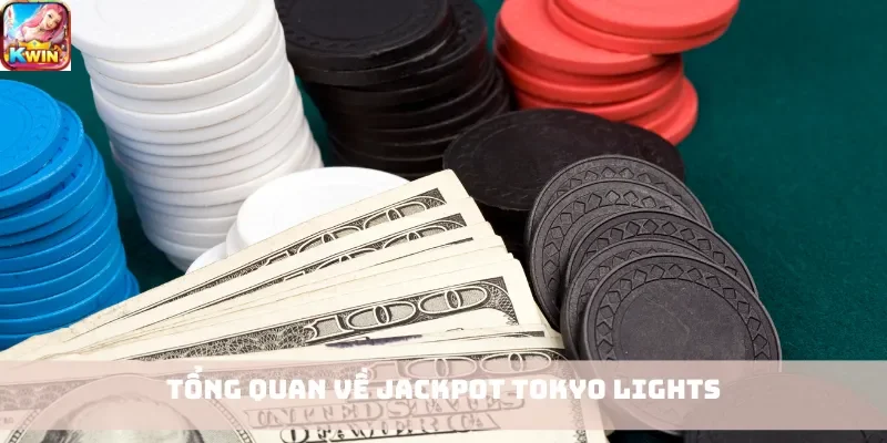 Tổng quan về Jackpot Tokyo Lights