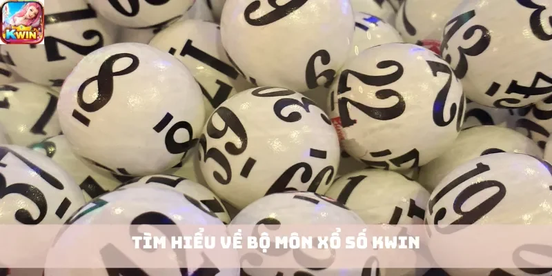 Tìm hiểu về bộ môn xổ số Kwin