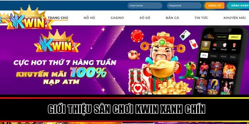 Giới thiệu sân chơi Kwin xanh chín